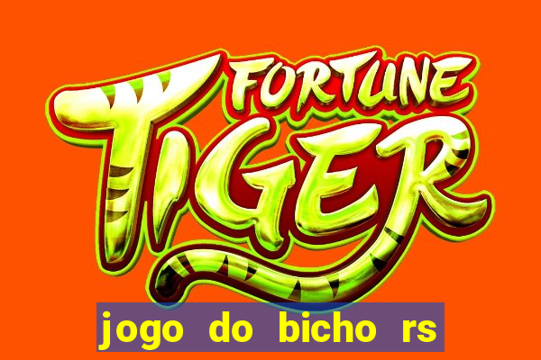 jogo do bicho rs resultado certo de hoje 14h 18h rj hoje